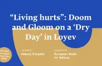 Euroradio&#39;s &#39;Dry&nbsp;Day&#39;&nbsp;article about Loyev&nbsp;nominated for European Press Prize